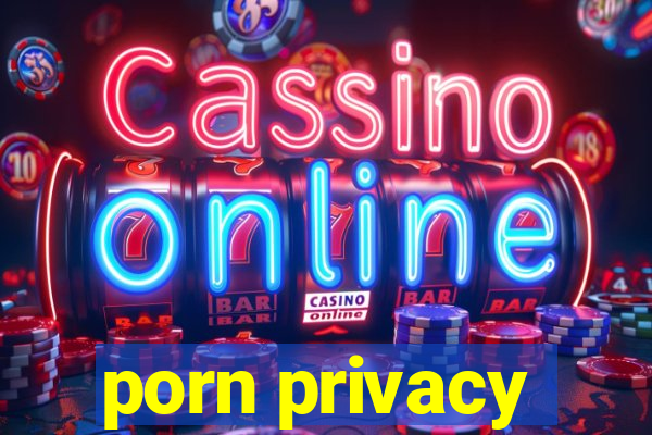 porn privacy